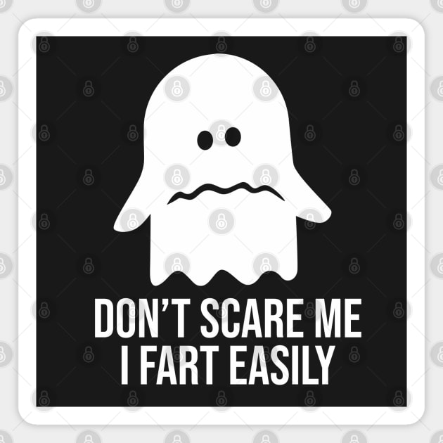 Don't Scare Me I Fart Easily - Funny Halloween Ghost Magnet by BDAZ